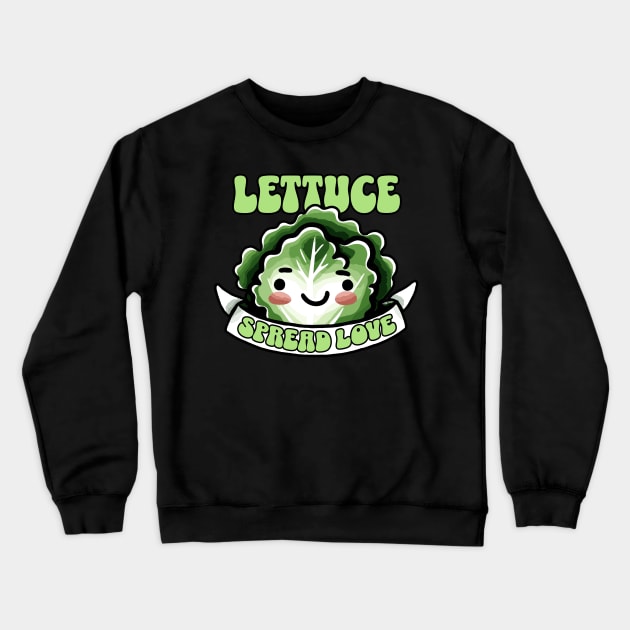 Lettuce spread Love Let us spread Love Design Crewneck Sweatshirt by DoodleDashDesigns